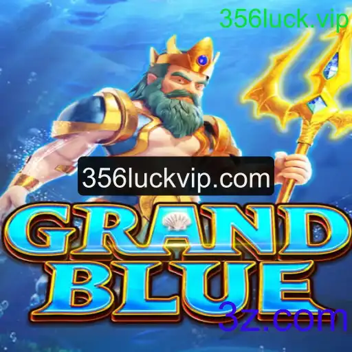 Descubra o Universo de GRANDBLUE e Sua Parceria com 356luck.vip